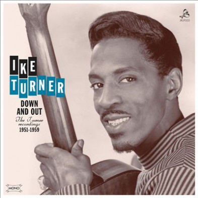 Down And Out - Ike Turner Recordings 1951-1959
