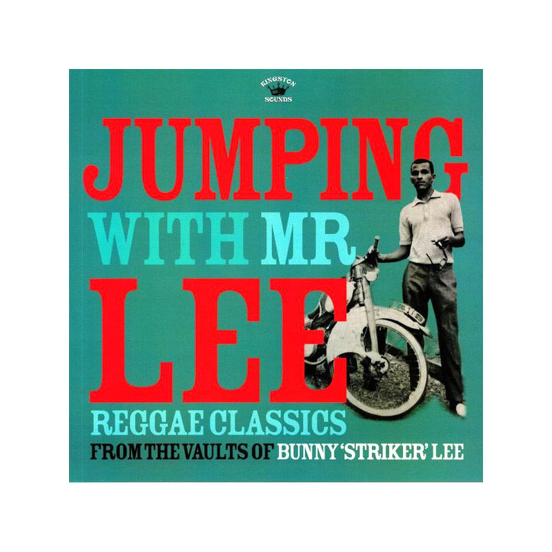 Jumping With Mr Lee: Reggae Classics From The Vault Of Bunny "Striker" Lee