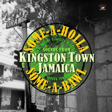 Some A Holla, Some A Bawl - Sounds From Kingston Town Jamaica