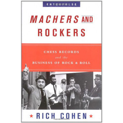 Machers and Rockers: Chess Records and the Business of Rock & Roll