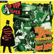 The Vip Vop Tapes Vol. 3 - High School Hellcats Crash The Teenage Monster Beach Party