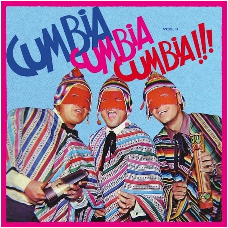 Cumbia Cumbia Cumbia!!! Vol. 3