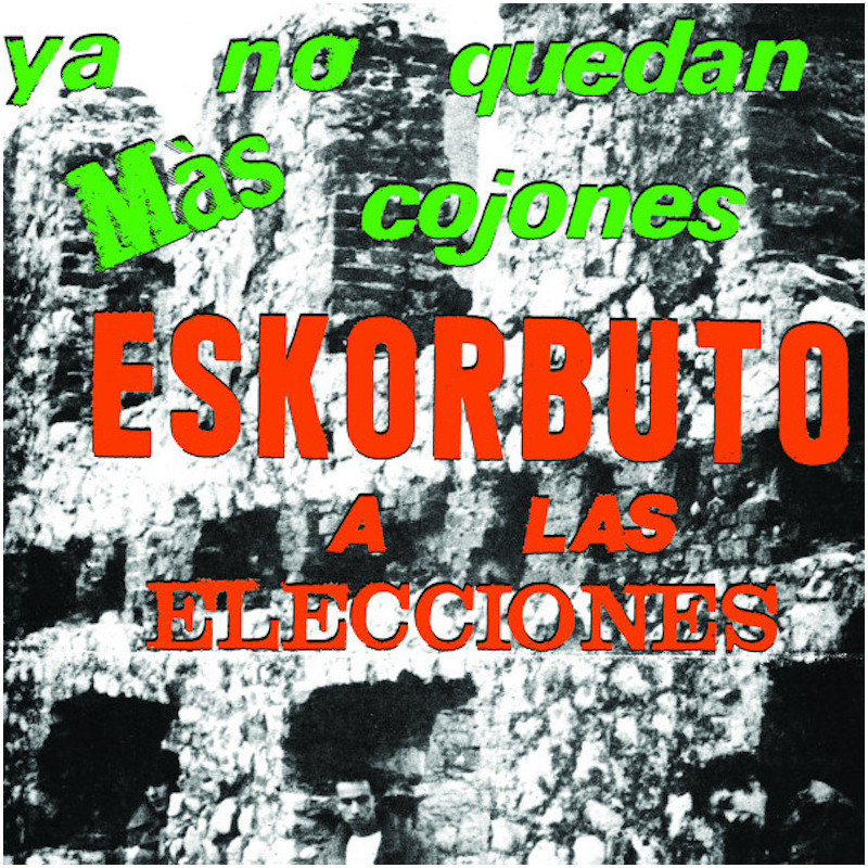 Ya No Quedan Más Cojones, Eskorbuto A Las Elecciones