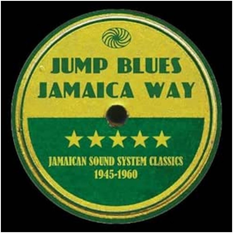 Jump Blues Jamaica Way: Jamaican Sound System Classics 1945-1960